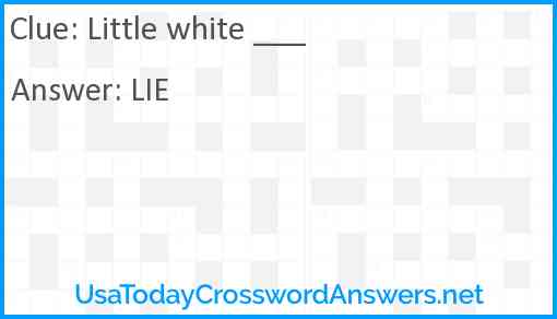 Little white ___ Answer