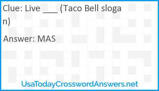Live ___ (Taco Bell slogan) Answer