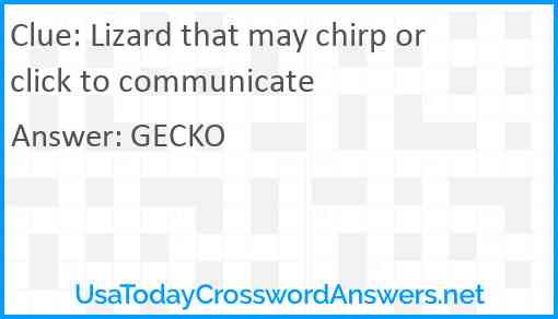 Lizard that may chirp or click to communicate Answer