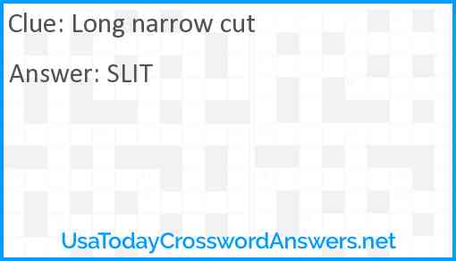 Long narrow cut Answer
