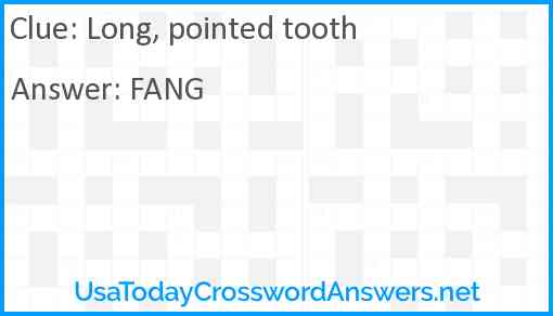 Long, pointed tooth Answer