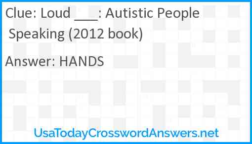 Loud ___: Autistic People Speaking (2012 book) Answer