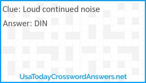 Loud continued noise Answer