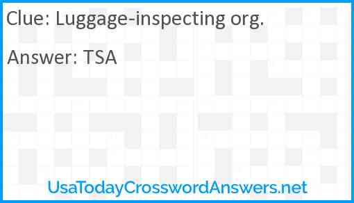 Luggage-inspecting org. Answer