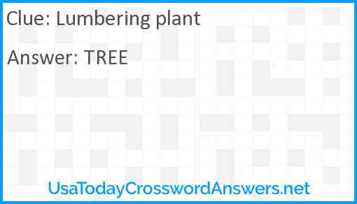 Lumbering plant Answer
