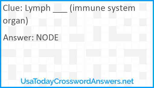Lymph ___ (immune system organ) Answer