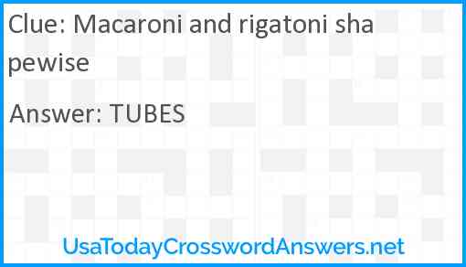 Macaroni and rigatoni shapewise Answer