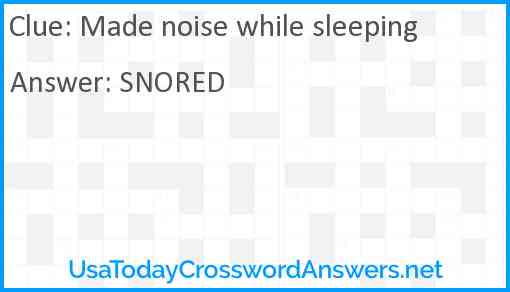 Made noise while sleeping Answer