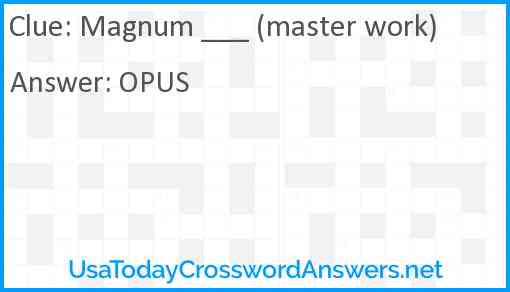 Magnum ___ (master work) Answer