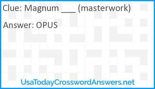 Magnum ___ (masterwork) Answer