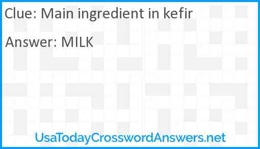 Main ingredient in kefir Answer