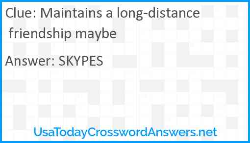 Maintains a long-distance friendship maybe Answer