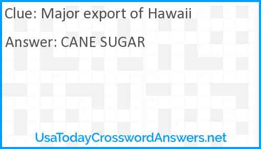 Major export of Hawaii Answer
