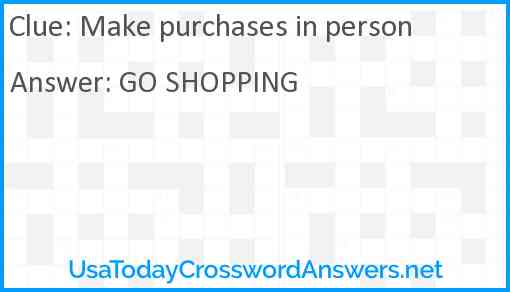 Make purchases in person Answer