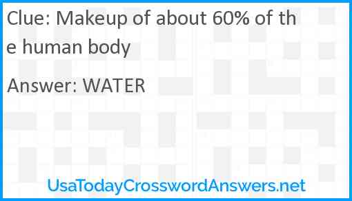 Makeup of about 60% of the human body Answer