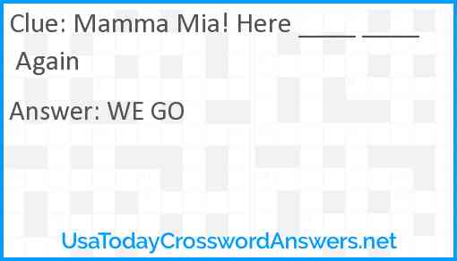 Mamma Mia! Here ____ ____ Again Answer