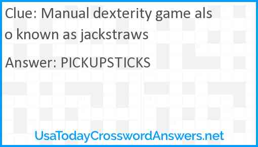 Manual dexterity game also known as jackstraws Answer