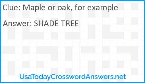 Maple or oak, for example Answer