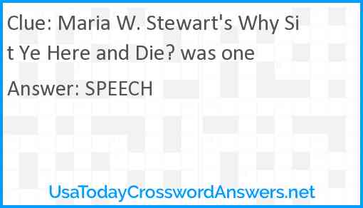 Maria W. Stewart's Why Sit Ye Here and Die? was one Answer