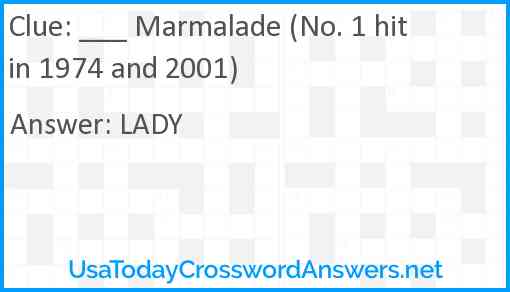 ___ Marmalade (No. 1 hit in 1974 and 2001) Answer