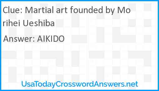 Martial art founded by Morihei Ueshiba Answer