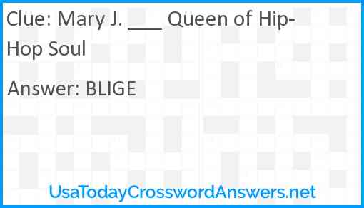 Mary J. ___ Queen of Hip-Hop Soul Answer