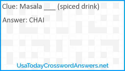 Masala ___ (spiced drink) Answer