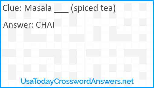 Masala ___ (spiced tea) Answer