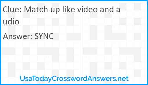 Match up like video and audio Answer