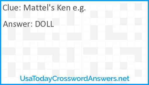 Mattel's Ken e.g. Answer