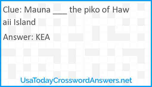 Mauna ___ the piko of Hawaii Island Answer
