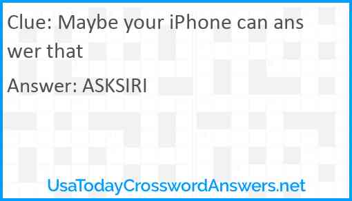 Maybe your iPhone can answer that Answer