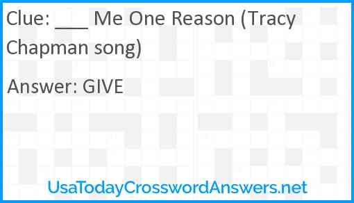 ___ Me One Reason (Tracy Chapman song) Answer