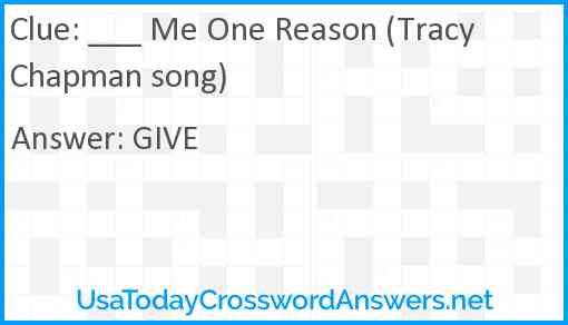 ___ Me One Reason (Tracy Chapman song) Answer
