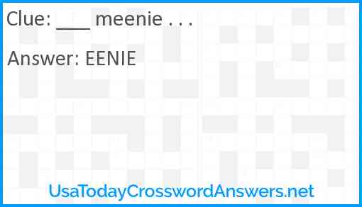 ___ meenie . . . Answer