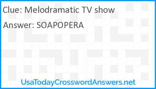 Melodramatic TV show Answer