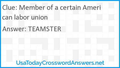 Member of a certain American labor union Answer