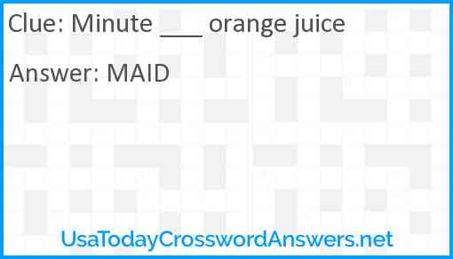 Minute ___ orange juice Answer