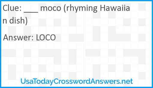 ___ moco (rhyming Hawaiian dish) Answer