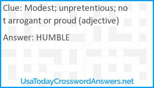 Modest; unpretentious; not arrogant or proud (adjective) Answer