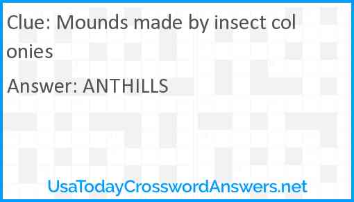 Mounds made by insect colonies Answer