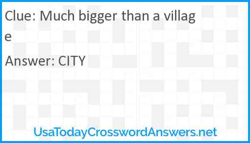Much bigger than a village Answer