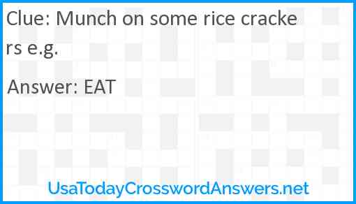 Munch on some rice crackers e.g. Answer