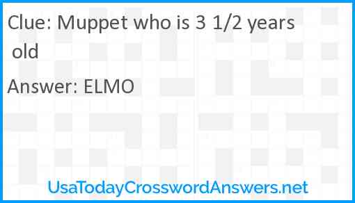 Muppet who is 3 1/2 years old Answer