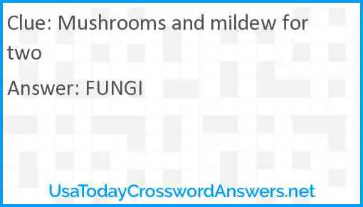 Mushrooms and mildew for two Answer