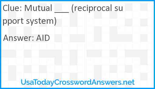 Mutual ___ (reciprocal support system) Answer