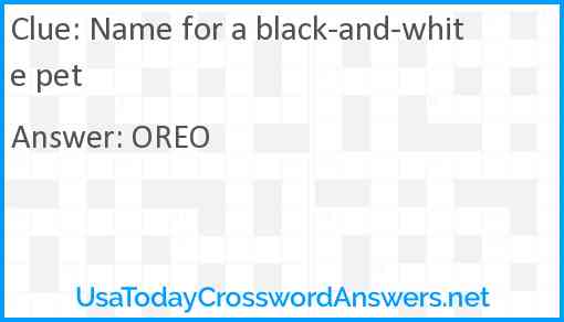 Name for a black-and-white pet Answer