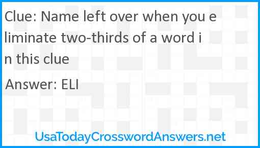 Name left over when you eliminate two-thirds of a word in this clue Answer