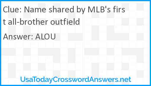 Name shared by MLB's first all-brother outfield Answer