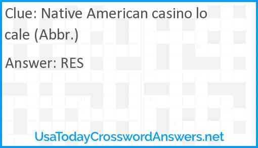 Native American casino locale (Abbr.) Answer